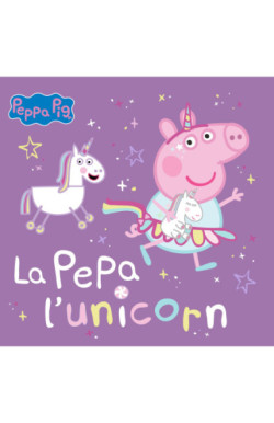 Peppa Pig. Un cuento - La Pepa l'unicorn
