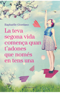 La teva segona vida comença quan t'adones que només en tens una