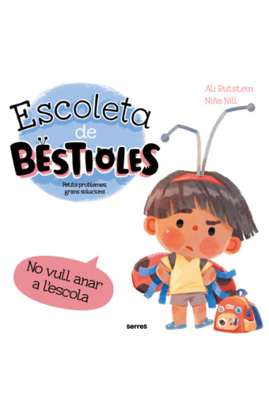 Escoleta de bestioles - No vull anar a l'escola