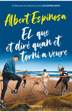 El que et diré quan et torni a veure...