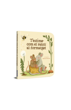 T’estimo com el ratolí al formatget